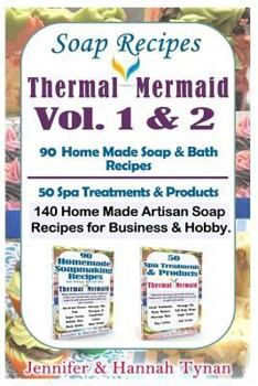 Paperback Soap Recipes: Volumes 1 & 2 Include 140 Home Made Artisan Soap Recipes for Hobby or Business from Thermal Mermaid Book