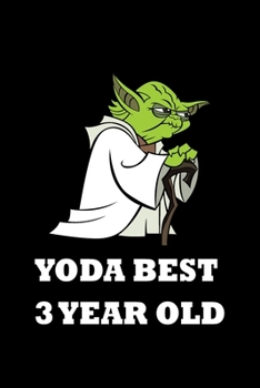 Yoda Best 3 Year Old: Blank Lined Journal, Notebook, Planner Awesome Happy 3rd Birthday 3 Years Old Gift For Boys And Girls: Yoda best 3 Year ... 120 Pages, 6x9, Soft Cover, Matte Finish