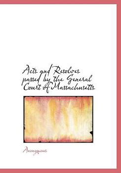 Hardcover Acts and Resolves Passed by the General Court of Massachusetts Book