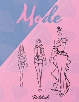 Mode Färbebuch: Wunderschöne Kleider Malbuch, Schönheit Färbung Buch für Frauen und Mädchen, Zeichnung Arbeitsbuch für Teens