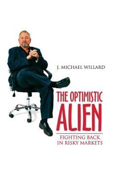 Paperback The Optimistic Alien: Fighting Back At Risky Markets Book