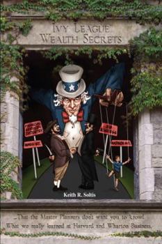 Paperback Ivy League Wealth Secrets: That the Master Planners don't want you to know! Book
