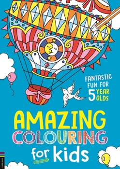 Paperback Amazing Colouring for Kids: Fantastic Fun for 5 Year Olds Book