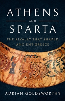 Hardcover Athens and Sparta: The Rivalry That Shaped Ancient Greece Book