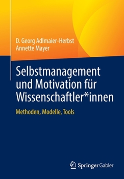 Paperback Selbstmanagement Und Motivation Für Wissenschaftler*innen: Methoden, Modelle, Tools [German] Book