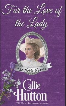 For the Love of the Lady - Book #4 of the Noble Hearts