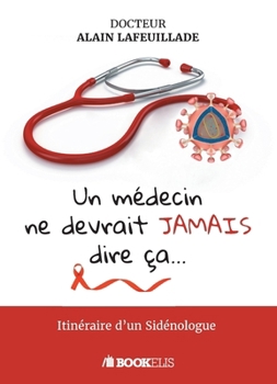 Paperback Un médecin ne devrait jamais dire ça... [French] Book
