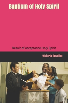 Baptism of Holy Spirit : Result of Acceptance Holy Spirit