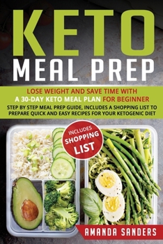 Paperback Keto Meal Prep: Lose Weight and Save Time with a 30-Day Keto Meal Plan for Beginner. Step by Step Meal Prep Guide, Includes a Shopping Book