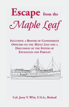 Paperback Escape from the Maple Leaf, Including a Roster of Confederate Officers on the Maple Leaf and a Discussion of the System of Exchanges and Paroles Book