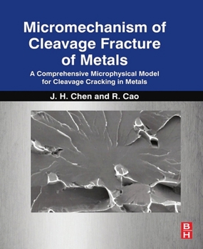 Paperback Micromechanism of Cleavage Fracture of Metals: A Comprehensive Microphysical Model for Cleavage Cracking in Metals Book