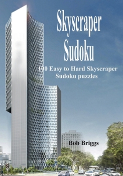 Paperback Skyscraper Sudoku: 100 Easy to Hard Skyscraper Sudoku puzzles Book