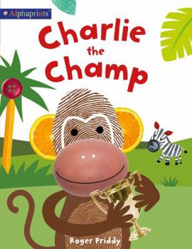 Charlie the Champ: Alphaprints - Book  of the Alphaprints