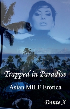 Trapped in Paradise: Asian MILF Erotica