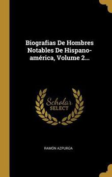 Hardcover Biografias De Hombres Notables De Hispano-américa, Volume 2... [Spanish] Book