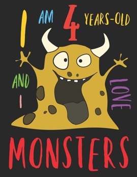 Paperback I Am 4 Years-Old and I Love Monsters: The Monster Colouring Book for Four-Year-Olds Who Love Colouring Monsters Book