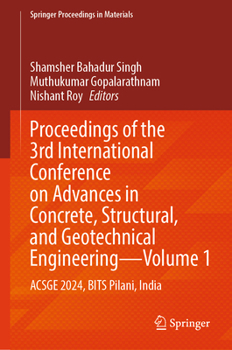 Proceedings of the 3rd International Conference on Advances in Concrete, Structural, and Geotechnical Engineering - Volume 1: ACSGE 2024, BITS Pilani, India (Springer Proceedings in Materials, 29)