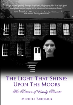 Hardcover The Light That Shines Upon The Moors: The Return of Emily Bront? Book