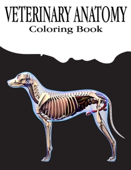 Paperback Veterinary Anatomy Coloring Book: Anatomy Magnificent Learning Structure for Students & Even Adults. Book