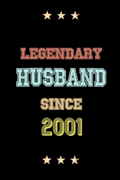 Legendary Husband Since 2001 Birthday Lover Journals: Blank Lined Notebook / Personalized Customized Journal Gift 120 Pages, 6x9, Soft Cover, Matte Finish