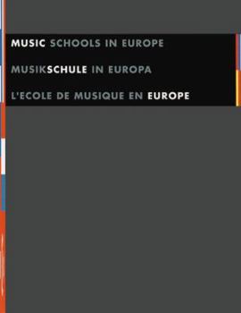 Music Schools in Europe/Musikschule in Europa/L'Ecole de Musique En Europe: Handbook of the European Union of Music Schools/Handbuch Der Europaischen