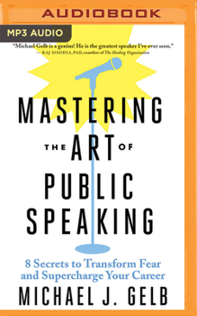 Audio CD Mastering the Art of Public Speaking: 8 Secrets to Transform Fear and Supercharge Your Career Book