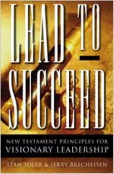 Paperback Lead to Succeed: New Testament Principles for Visionary Leadership Book
