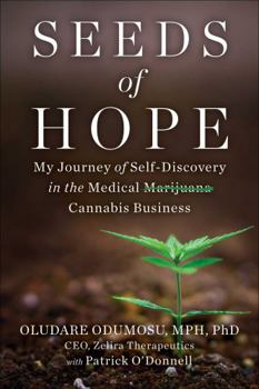 Hardcover Seeds of Hope: My Journey of Self-Discovery in the Medical Cannabis Business Book