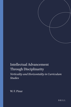 Paperback Intellectual Advancement Through Disciplinarity: Verticality and Horizontality in Curriculum Studies Book