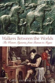Paperback Walkers Between the Worlds: The Western Mysteries from Shaman to Magus Book