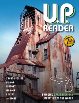 Paperback U.P. Reader -- Volume #7: Bringing Upper Michigan Literature to the World Book