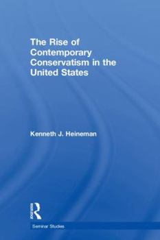 Hardcover The Rise of Contemporary Conservatism in the United States Book