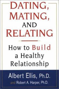 Paperback Dating, Mating, and Relating: How to Build a Healthy Relationship Book