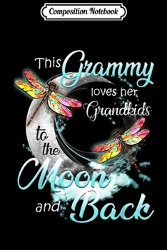 Paperback Composition Notebook: This Grammy Loves Her Grandkids To The Moon Dragonfly Journal/Notebook Blank Lined Ruled 6x9 100 Pages Book