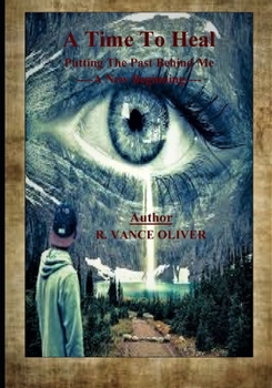 Paperback A Time To Heal: Putting The past behind Me--A New Beginning Book
