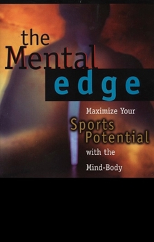 Paperback The Mental Edge: Maximize Your Sports Potential with the Mind-Body Connection Book
