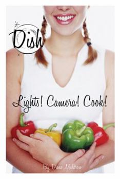 Lights! Camera! Cook! - Book #8 of the Dish