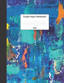 Graph Paper Notebook 4x4: Quad Ruled 4 Squares Per Inch Grid Paper. Math and Science Composition Notebook for Students and Teachers. Perfect for Sums, Graphing, Coordinates and Grids.