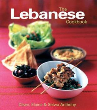 Hardcover The Lebanese Cookbook. Dawn, Elaine & Selwa Anthony Book