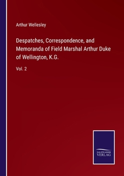 Paperback Despatches, Correspondence, and Memoranda of Field Marshal Arthur Duke of Wellington, K.G.: Vol. 2 Book