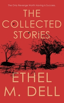 Paperback The Collected Stories of Ethel M. Dell Book