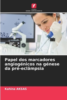 Paperback Papel dos marcadores angiogénicos na génese da pré-eclâmpsia [Portuguese] Book