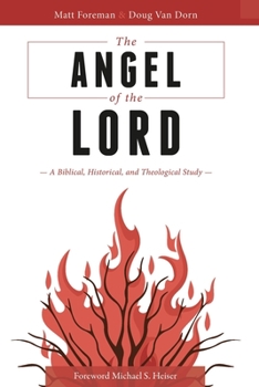 Paperback The Angel of the LORD: A Biblical, Historical, and Theological Study Book