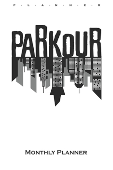 Paperback Parkour City Monthly Planner: Monthly Calendar (Daily planner with notes) for Athletes and fitness enthusiasts Book