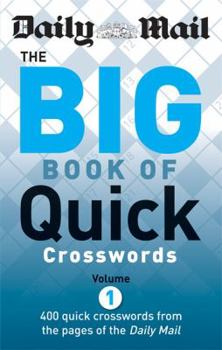 Paperback Daily Mail: The Big Book of Quick Crosswords, Volume 1: 400 Quick Crosswords from the Pages of the "Daily Mail" Book