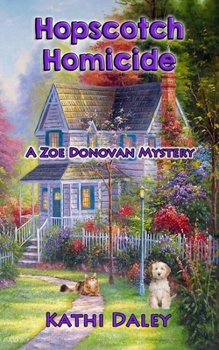 Hopscotch Homicide - Book #16 of the Zoe Donovan Mystery