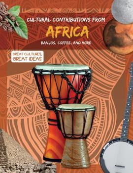 Paperback Cultural Contributions from Africa: Banjos, Coffee, and More Book