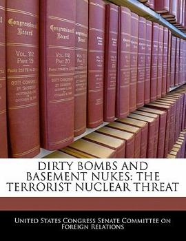 Paperback Dirty Bombs and Basement Nukes: The Terrorist Nuclear Threat Book
