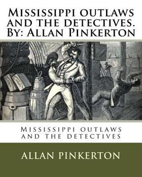 Paperback Mississippi outlaws and the detectives. By: Allan Pinkerton Book