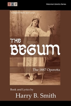 Paperback The Begum: 1887 Operetta Complete Book and Lyrics Book